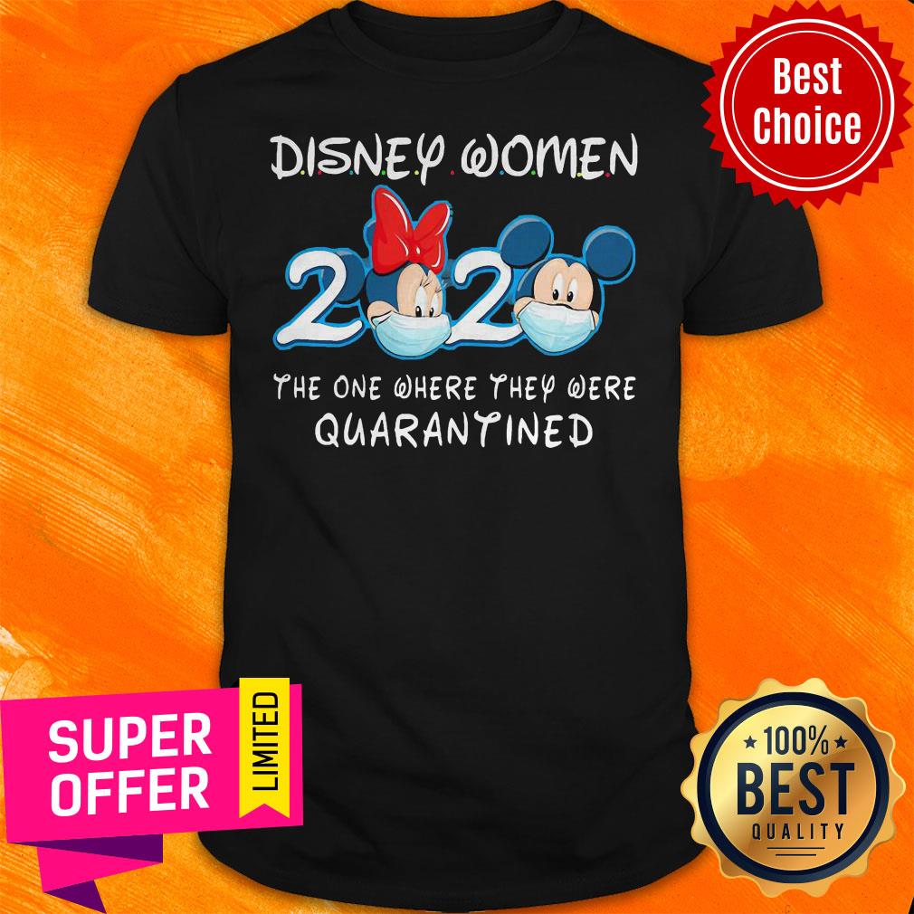 Nice Disney Women 2020 The One Where They Were Quarantined Shirt