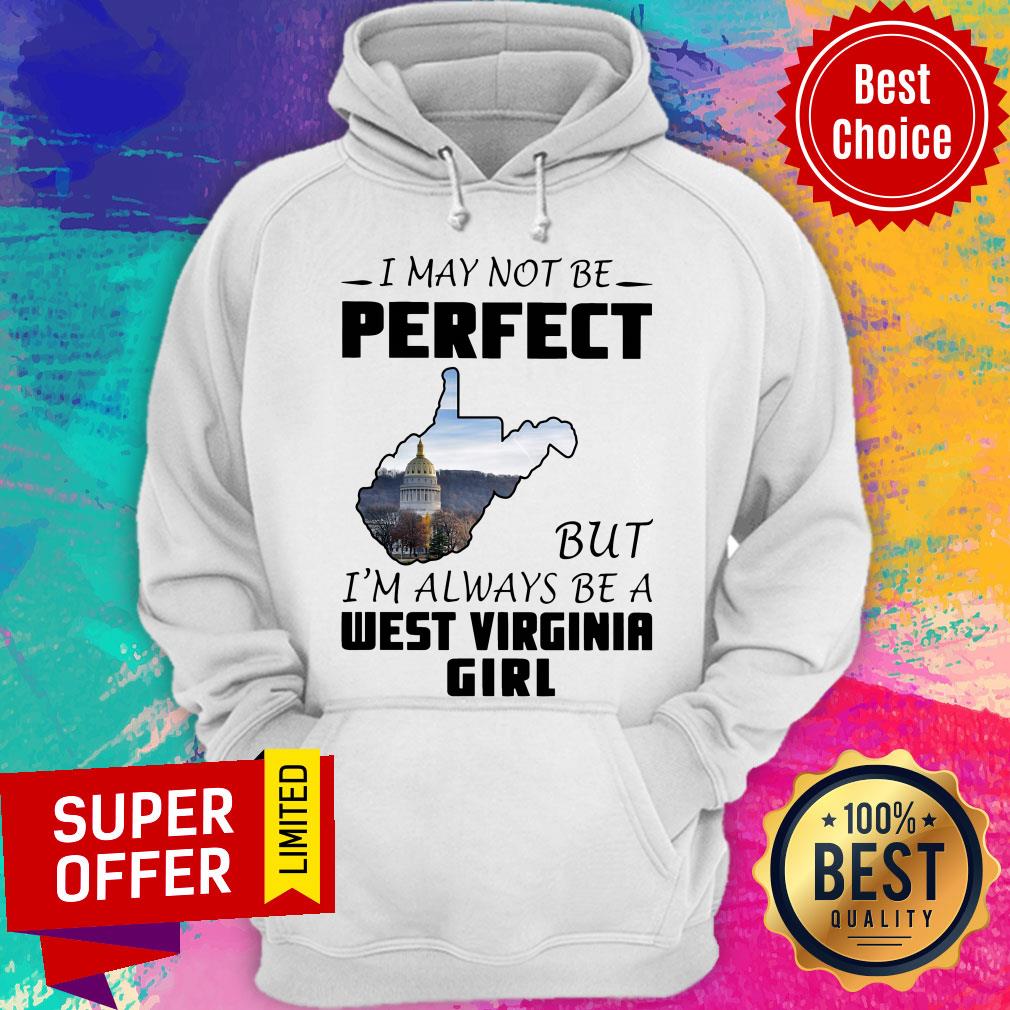 Funny I May Not Be Perfect But I'm Always Be A West Virginia Girl Shirt - Image 3