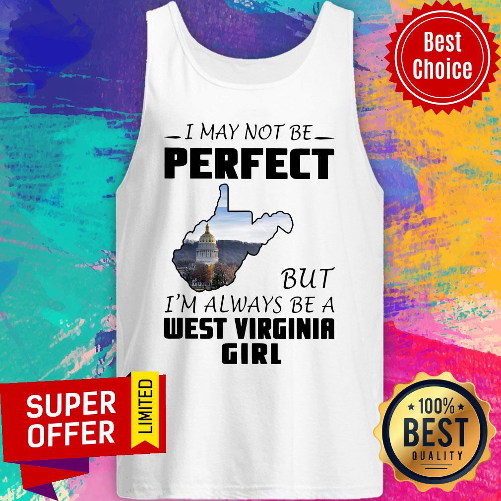 Funny I May Not Be Perfect But I'm Always Be A West Virginia Girl Shirt - Image 5