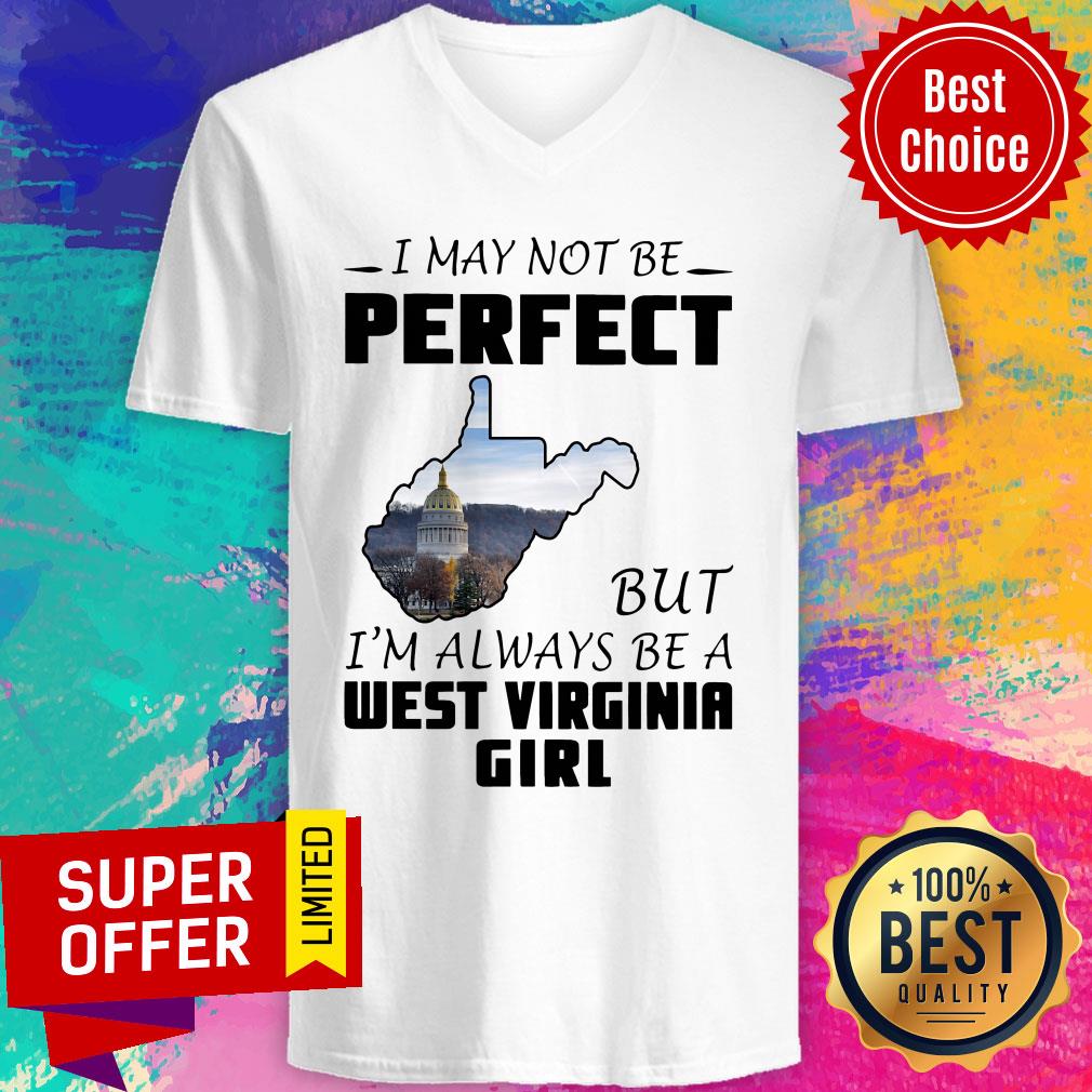 Funny I May Not Be Perfect But I'm Always Be A West Virginia Girl Shirt - Image 4