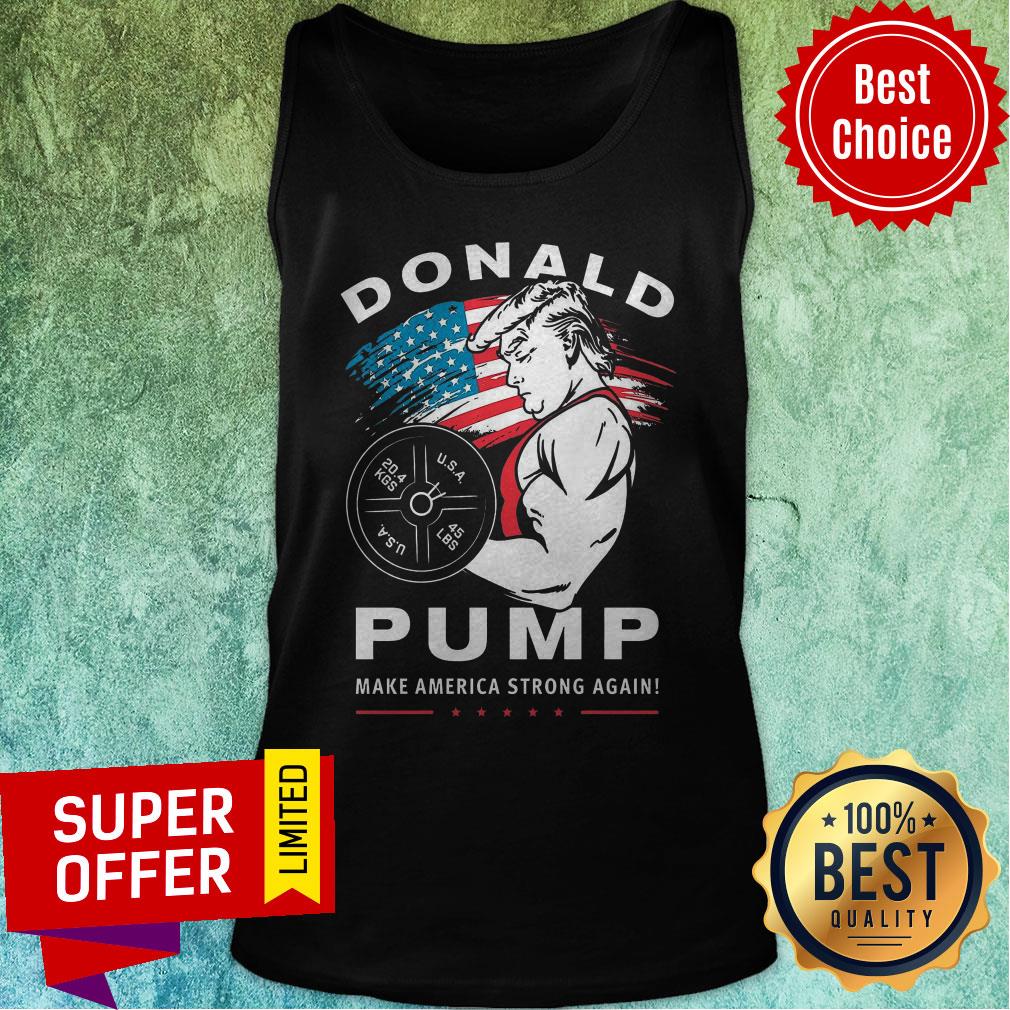 Top Donald Pump Make America Strong Agian Shirt - Image 4