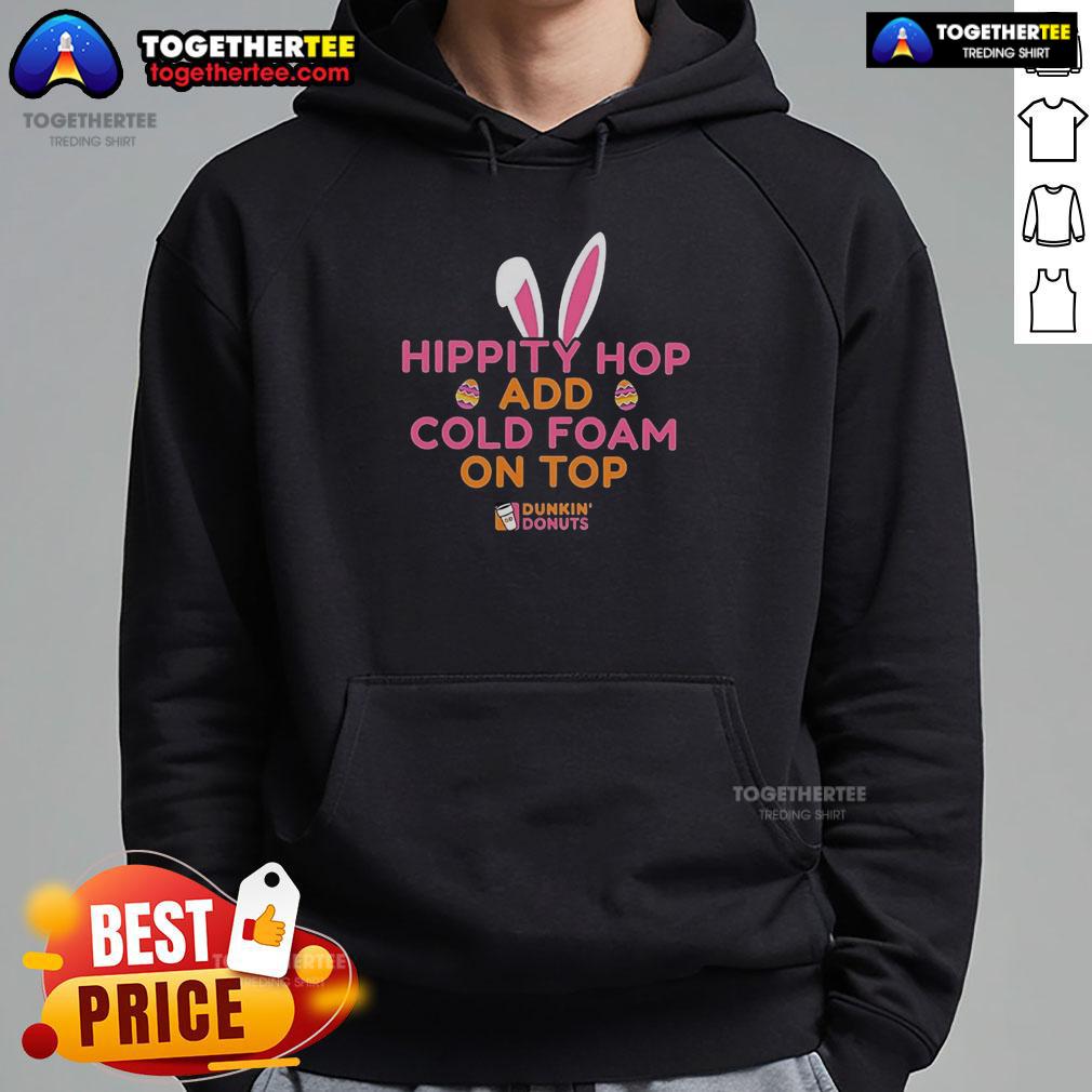 Awesome Hippity Hop Add Cold Foam On Top Dunkin Donuts T-Shirt - Image 2