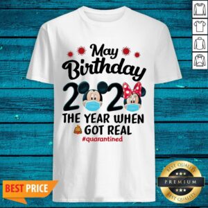 Cool Disney May Birthday 2020 The Year When Got Real Quarantined Corona Shirt