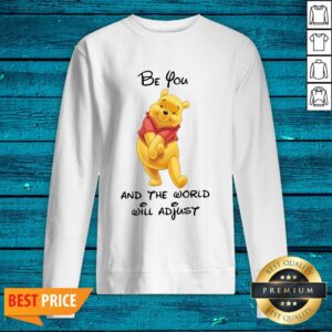 Alternative view of Cute Pooh Be You And The World Will Adjust Shirt
