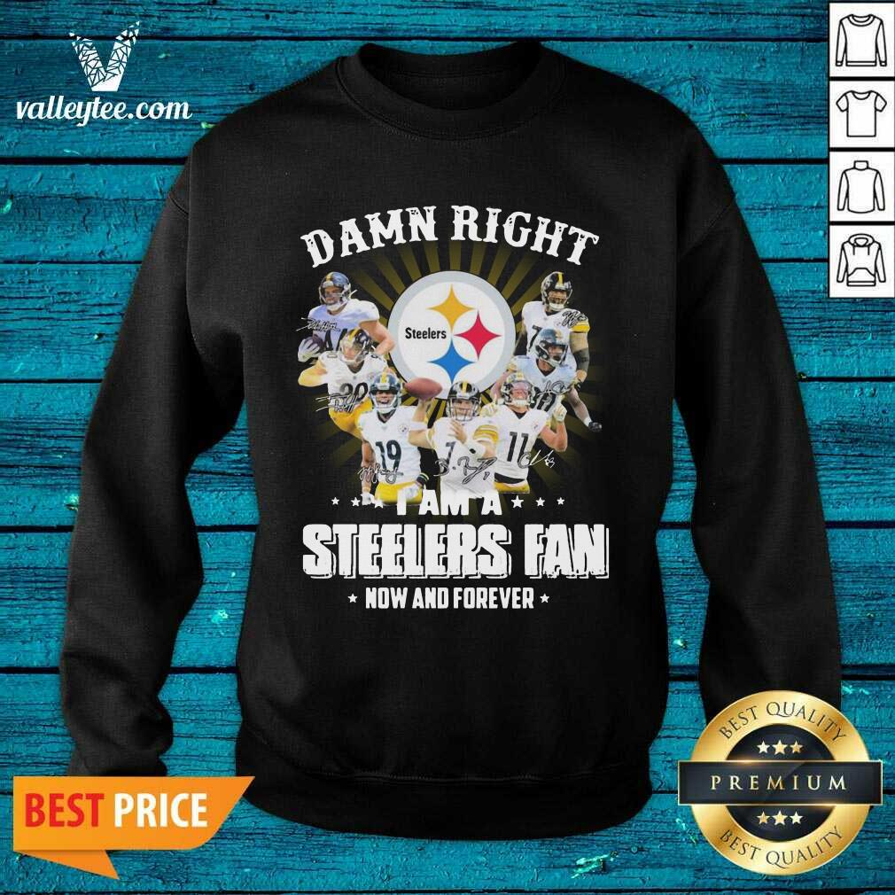 Sweet Damn Right I Am A Pittsburgh Steelers Fan Now And Forever Signature Shirt - Image 5