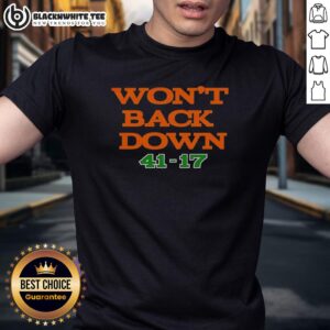 Hot Miami Hurricanes Won't Back Down 41-17 T-Shirt