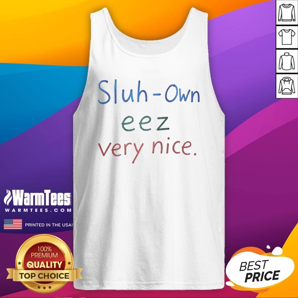 Pretty Sluh Own Eez Very Nice Shirt - Image 5
