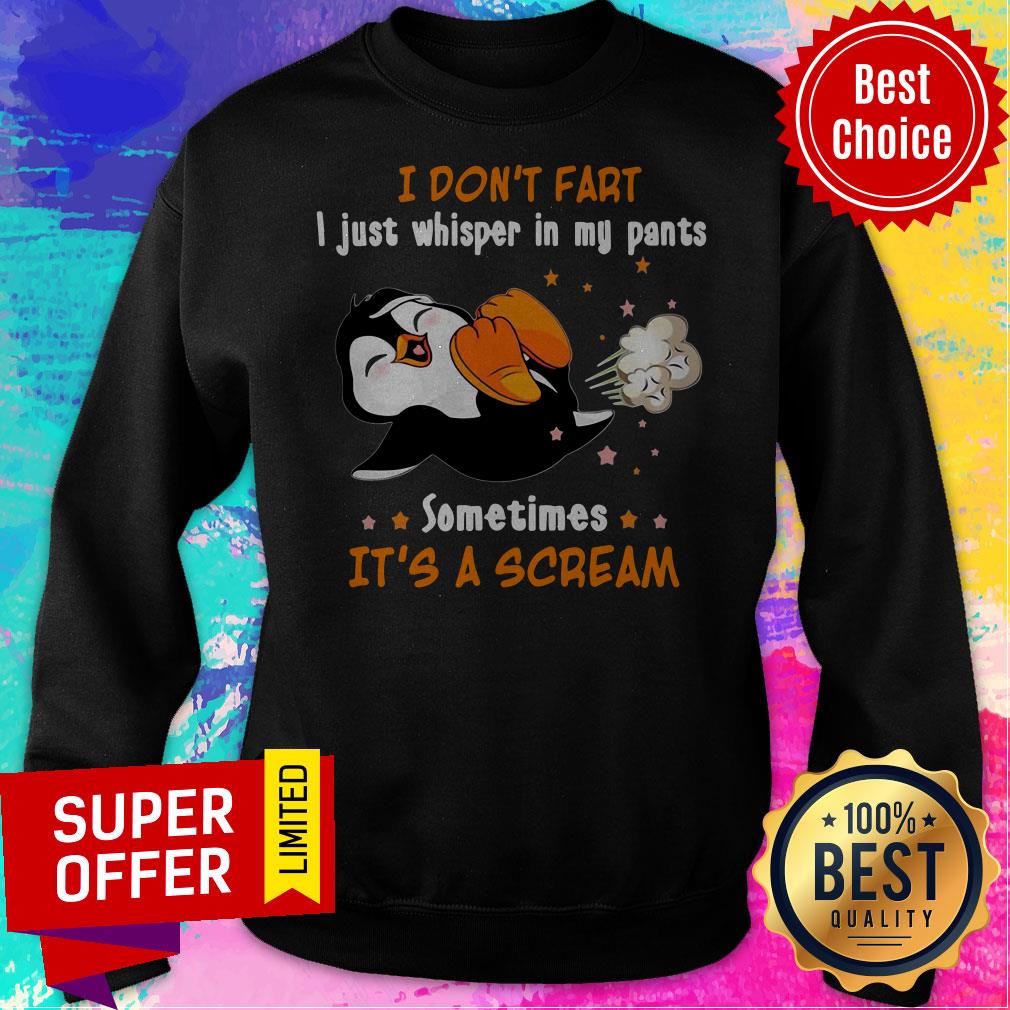 I Don't Fart I Just Whisper In My Pants Sometimes It's A Scream Shirt - Image 2