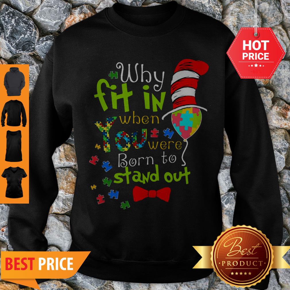 Autism Why Fit In When You Were Born To Stand Out Dr. Seuss Hat Shirt - Image 3