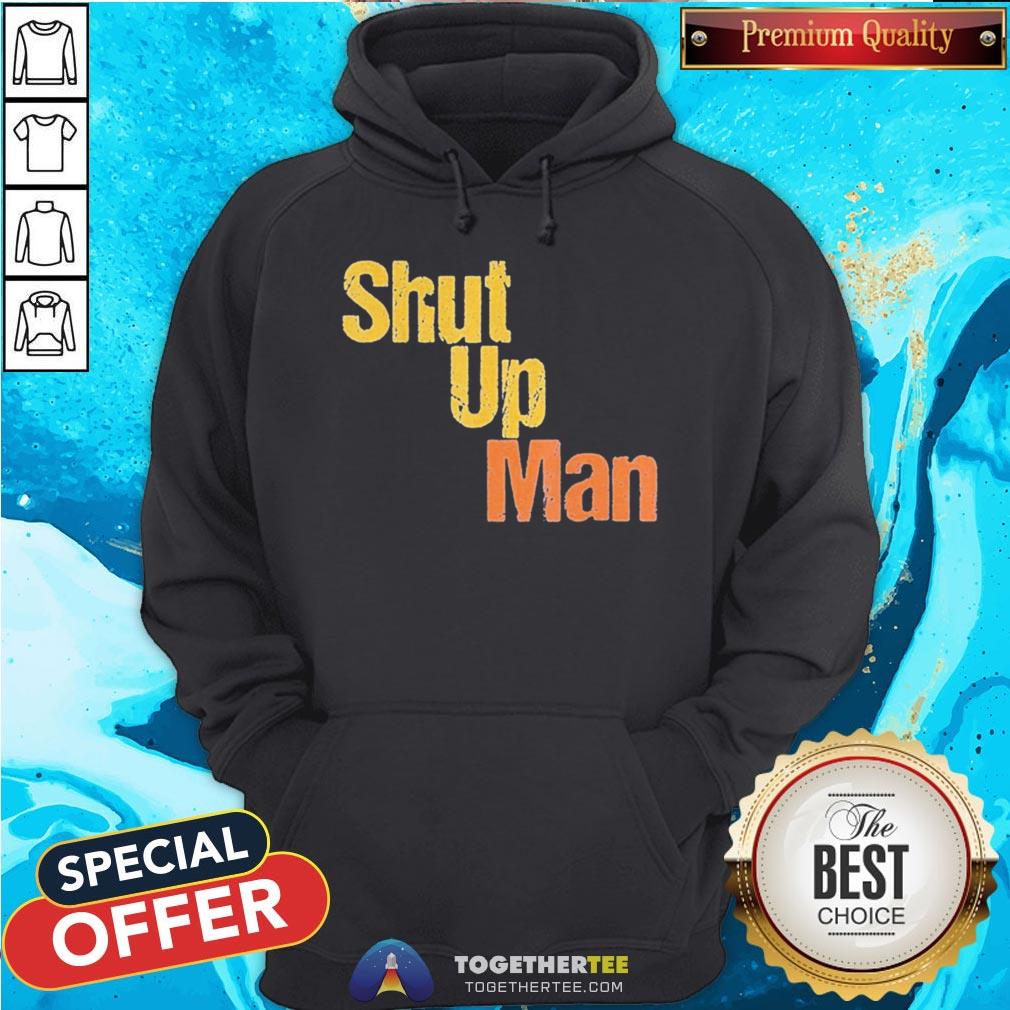 Awesome Shut Up Man 2020 Presidential Anti Trump Shirt - Image 5