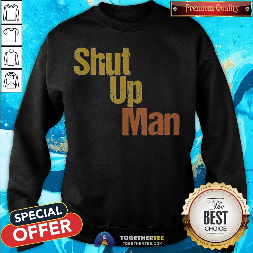Awesome Shut Up Man 2020 Presidential Anti Trump Shirt - Image 4