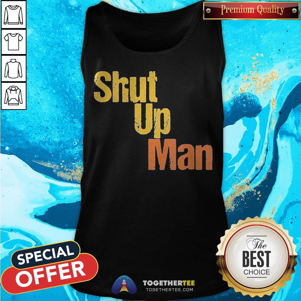 Awesome Shut Up Man 2020 Presidential Anti Trump Shirt - Image 3