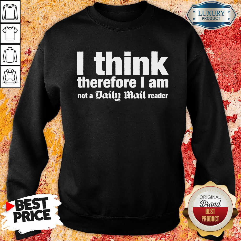 I Think Therefore I Am Not A Daily Mail Reader Shirt - Image 4