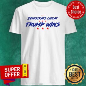 Official Democrats Cheat Trump Wins Stars Election President Shirt