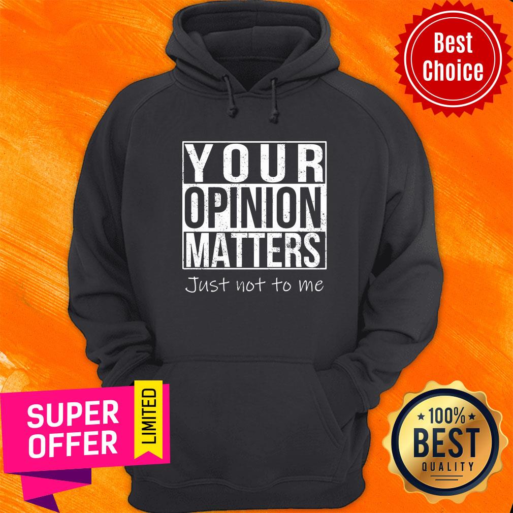 Your Opinion Matters Just Not To Me Shirt - Image 5