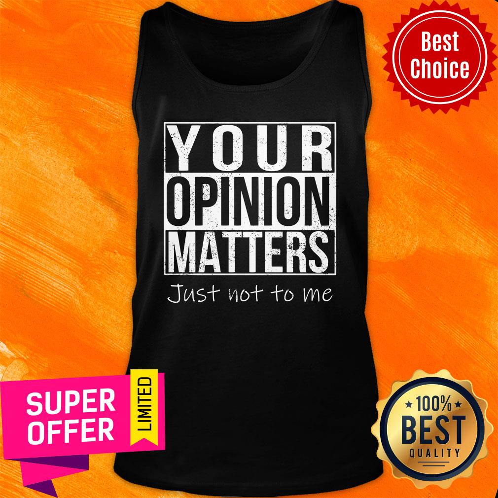 Your Opinion Matters Just Not To Me Shirt - Image 3