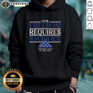 Alternative view of Official Our Freedom Requires Sacrifice Proudly Paid By The Few T-Shirt