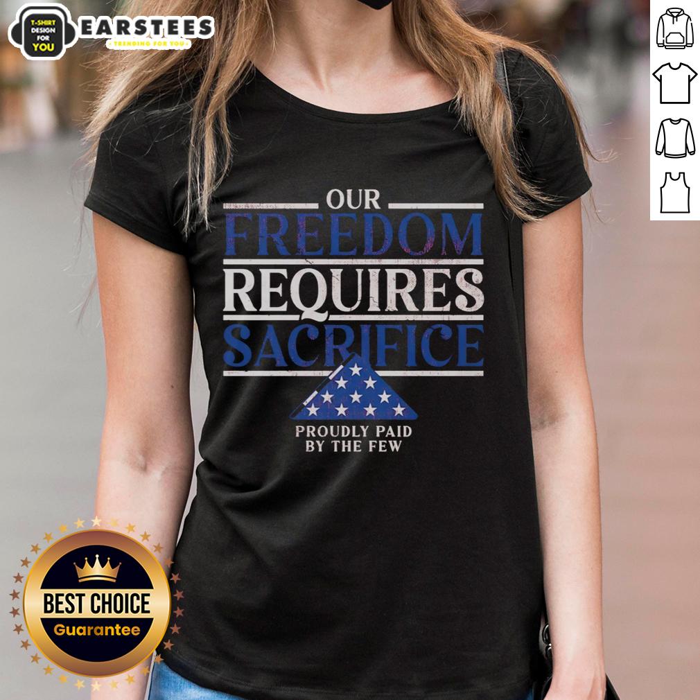 Official Our Freedom Requires Sacrifice Proudly Paid By The Few T-Shirt - Image 3