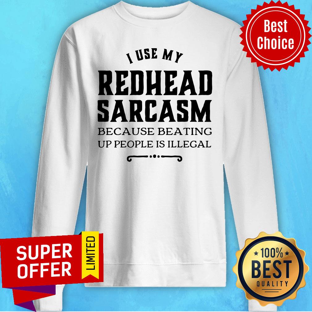 I Use My Redhesad Sarcasm Shirt - Image 4