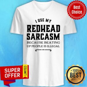 Alternative view of I Use My Redhesad Sarcasm Shirt