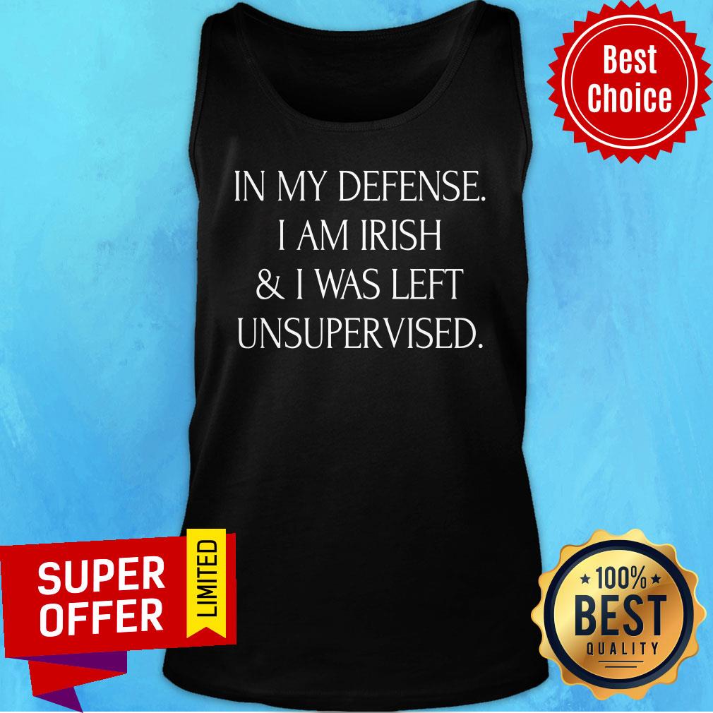 In My Defense I Am Irish I Was Left Unsupervised Shirt - Image 3
