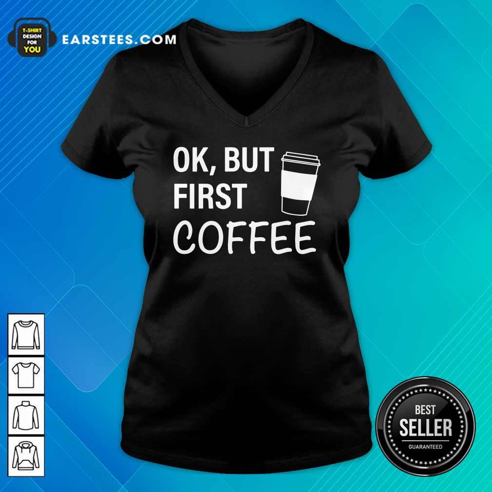Original OK But First Coffee T-Shirt - Image 3