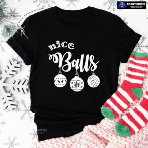 Nice Balls Christmas T-Shirt