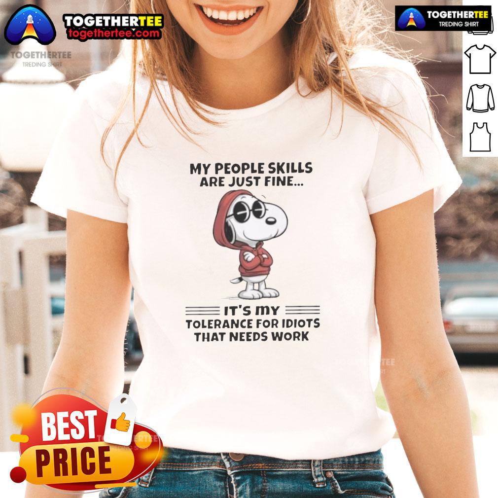 Pretty Snoopy My People Skills Are Just Fine It’s My Tolerance For Idiots That Needs Work T-Shirt - Image 3