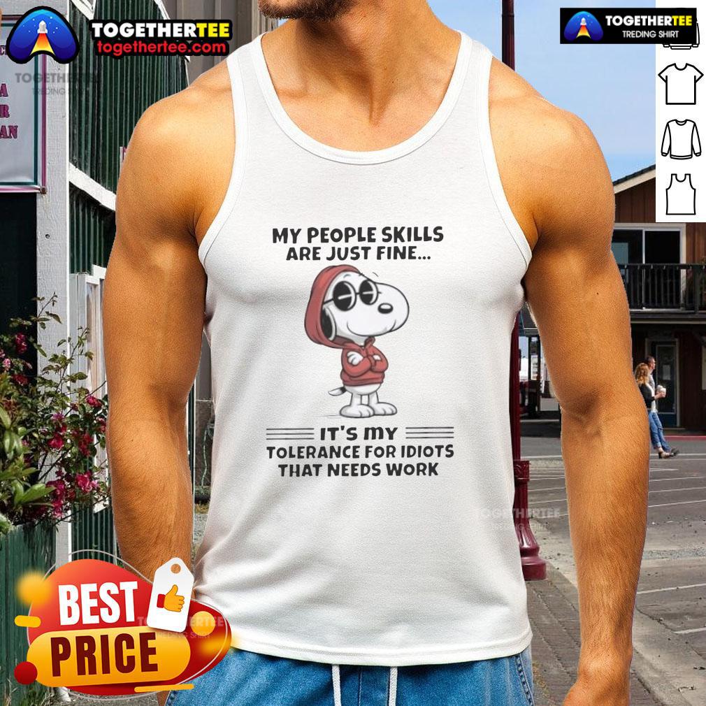 Pretty Snoopy My People Skills Are Just Fine It’s My Tolerance For Idiots That Needs Work T-Shirt - Image 4