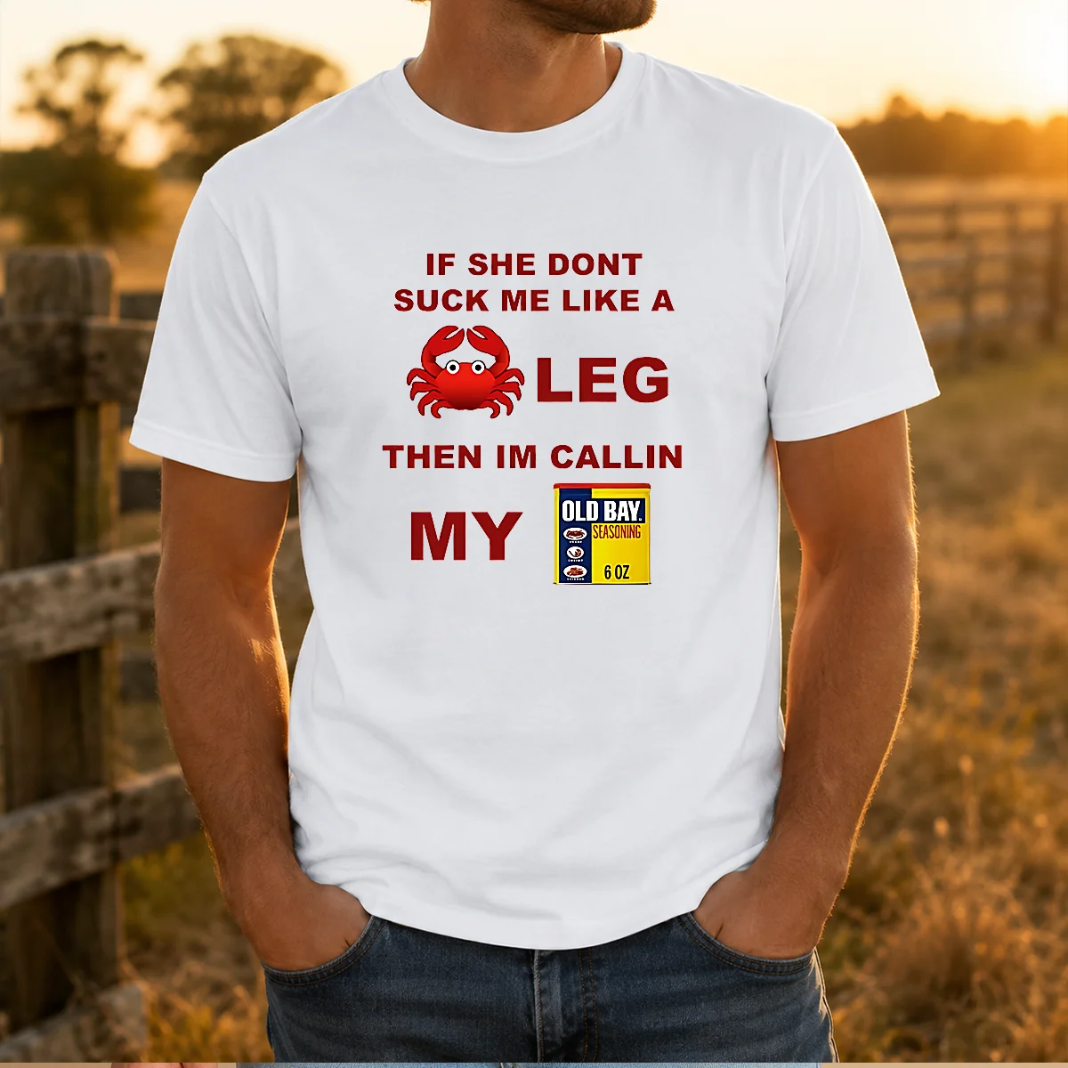 Top If She Don'T Suck Me Like A Crab Leg Then I'M Calling My Old Bay Seasoning Shirt