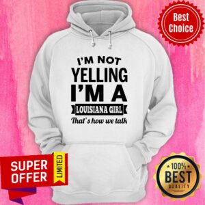 Alternative view of Funny I'm Not Yelling I'm A Louisiana Girl That's How We Talk Shirt