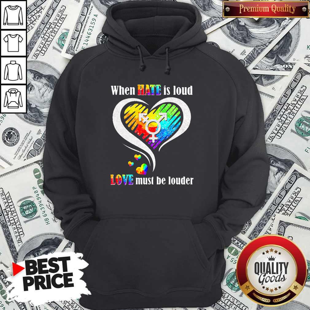 LGBT When Hate Is Loud Love Must Be Louder Heart Gift Shirt