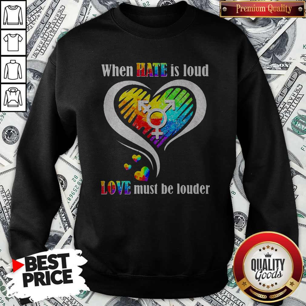 LGBT When Hate Is Loud Love Must Be Louder Heart Gift Shirt - Image 4