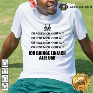 Top Ich Bringe Einfach Alle Um Shirt