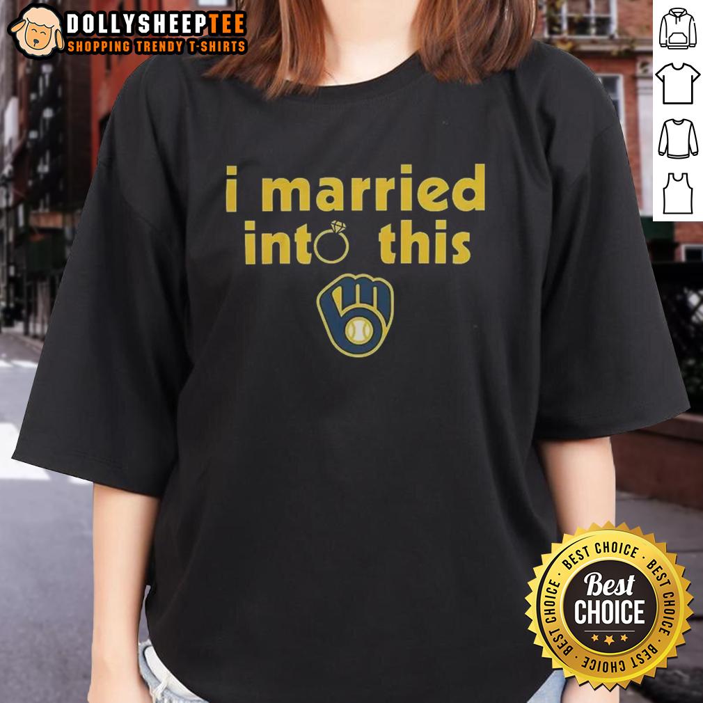 Hot Milwaukee Brewers I Married Into This T-Shirt - Image 3