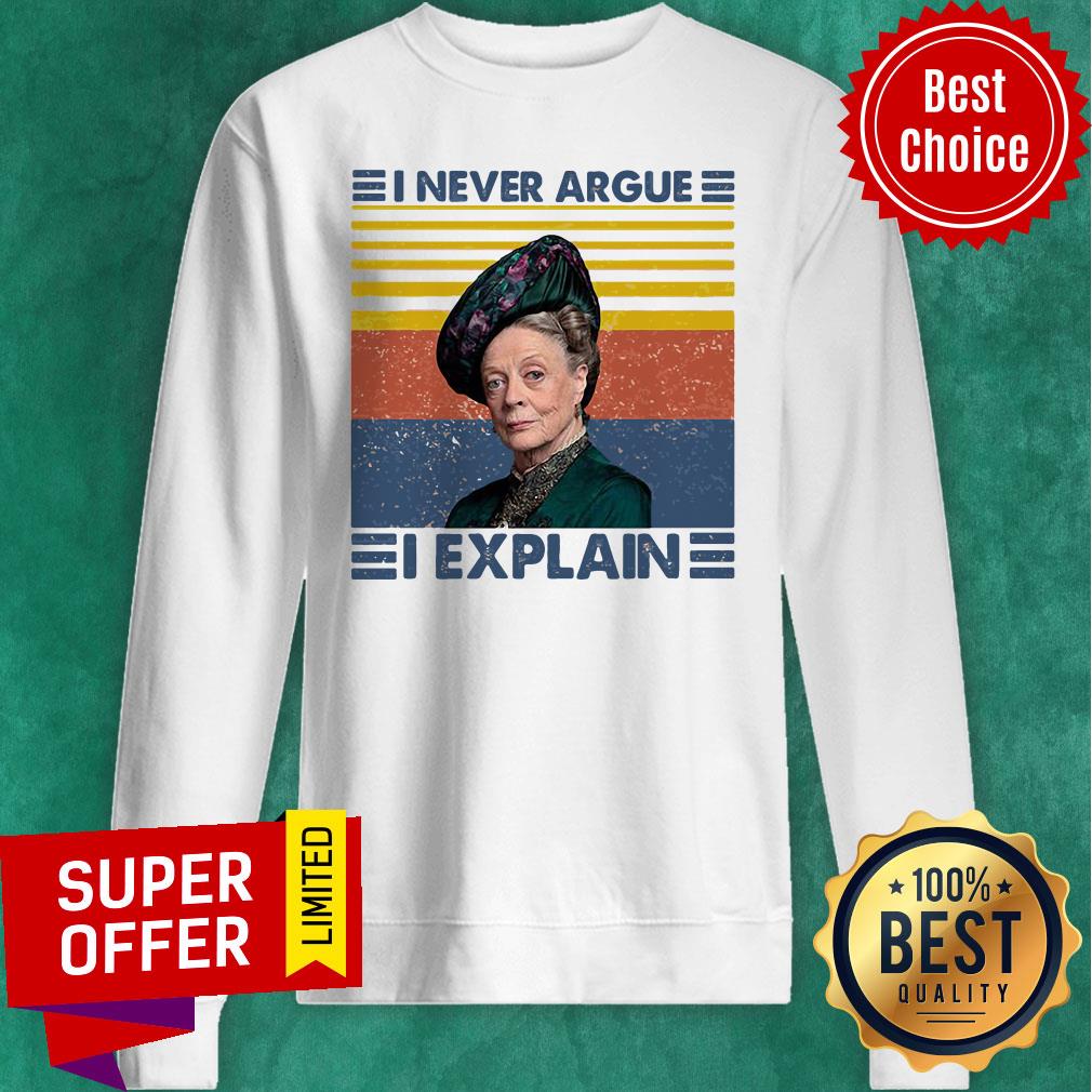 Funny Maggie Smith I Never Argue I Explain Shirt - Image 2