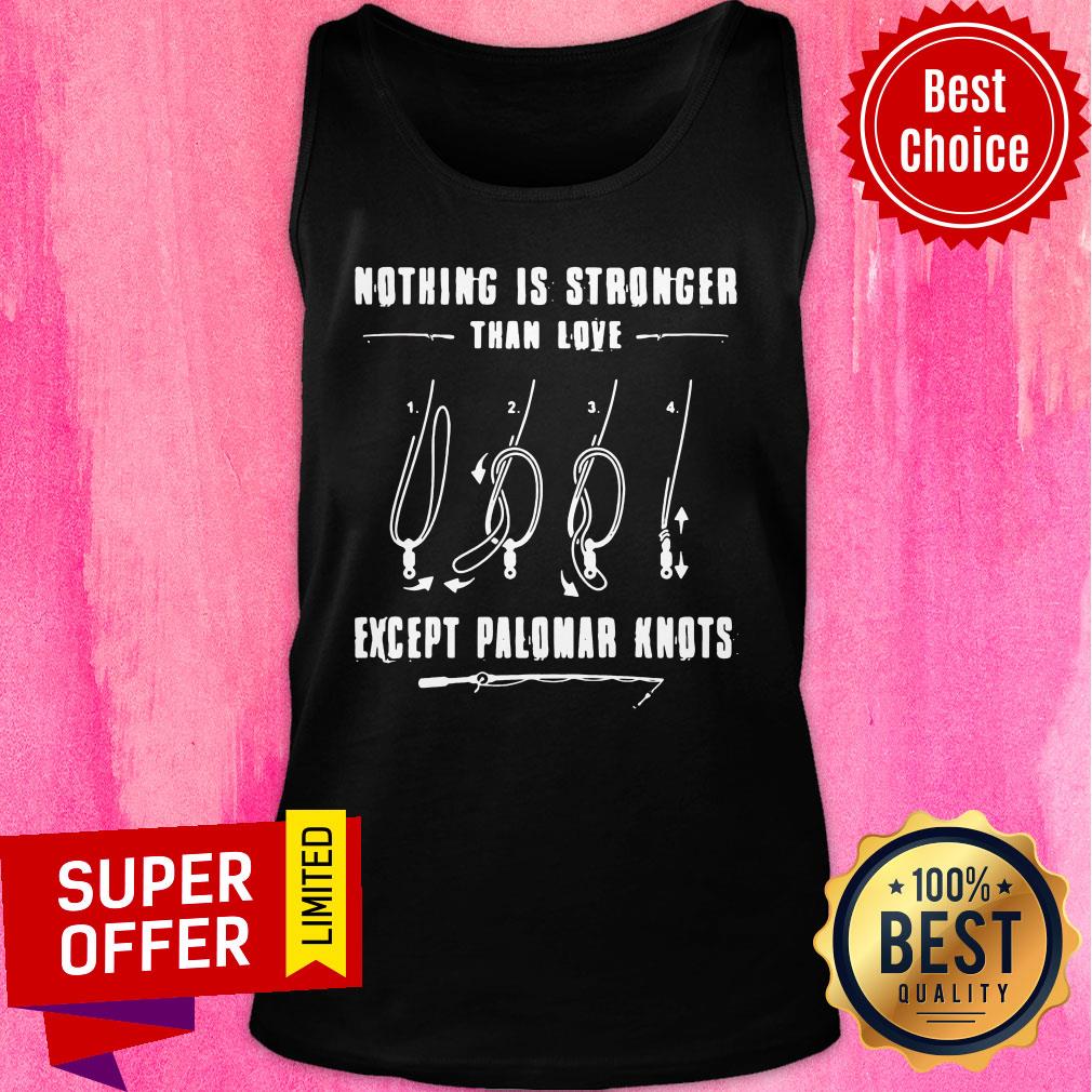 Fishing Nothing Is Stronger Than Love Except Palomar Knots Shirt - Image 3