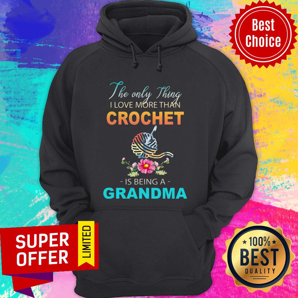 The Only Thing I Love More Than Crochet Is Being A Grandma Shirt - Image 5