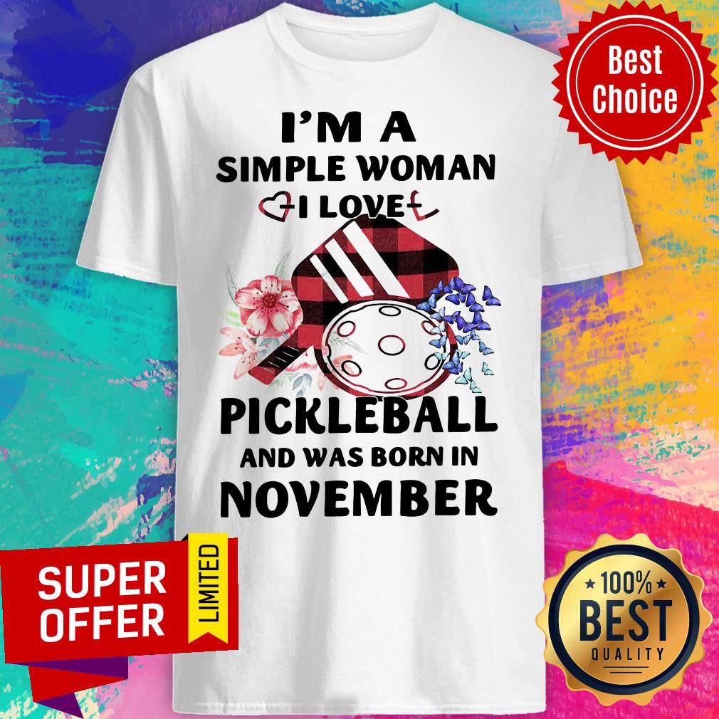 Top I’m A Simple Woman I Love Pickleball And Was Born In November Shirt