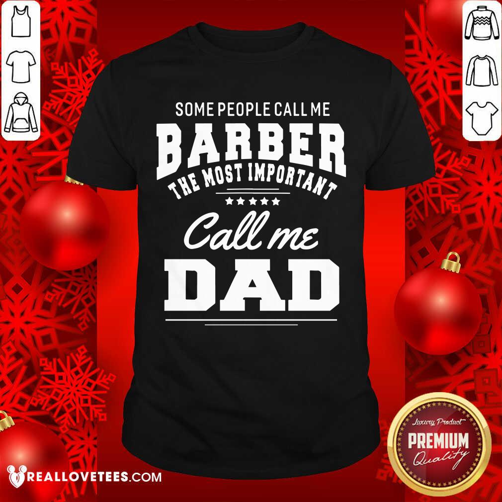 Barber Call Me Dad Shirt