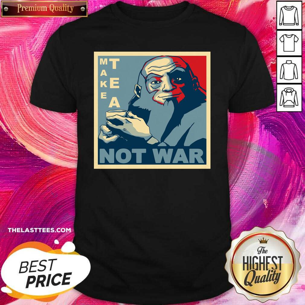 Beautiful Make Tea Not War Shirt