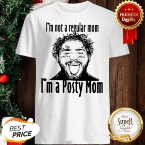 Post Malone I'm Not A Regular Mom I'm A Posty Mom Shirt