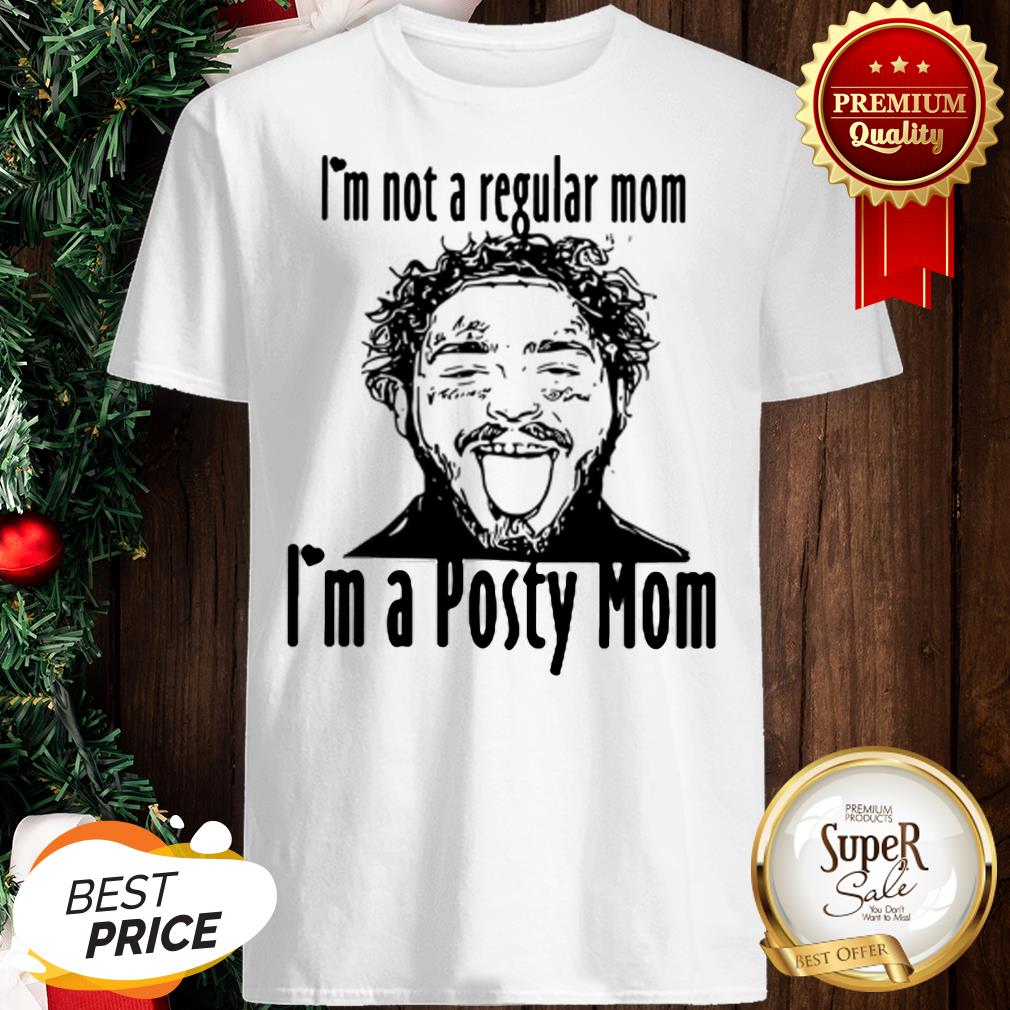 Post Malone I'm Not A Regular Mom I'm A Posty Mom Shirt