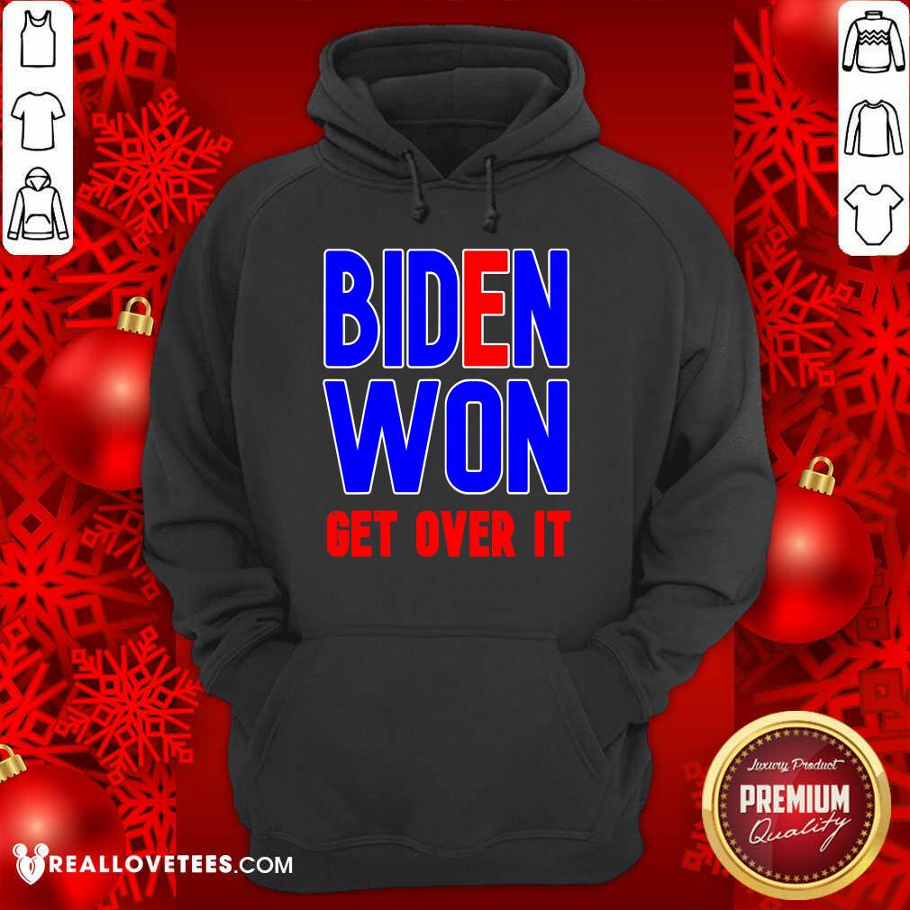 Pretty Biden Won Get Over It President Election 2020 Shirt - Image 4