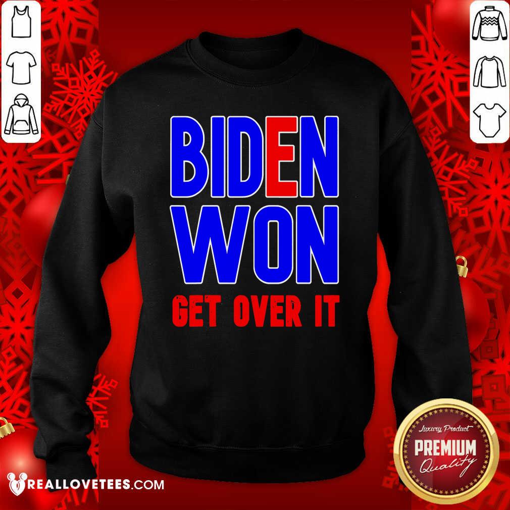 Pretty Biden Won Get Over It President Election 2020 Shirt - Image 3