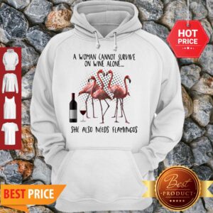 Alternative view of A Woman Cannot Survive On Wine Alone She Also Needs Flamingos Shirt