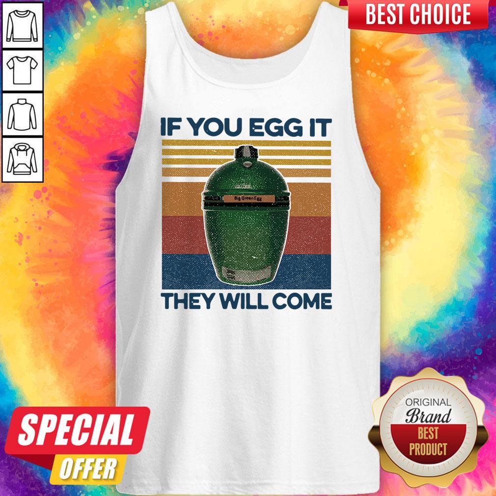 Big Green Egg If You Egg It They Will Come Vintage Shirt - Image 5