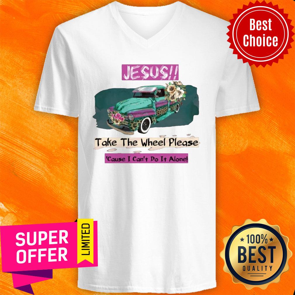 Top Jesus Take The Wheel Please Cause I Can't Do It Alone Shirt - Image 3