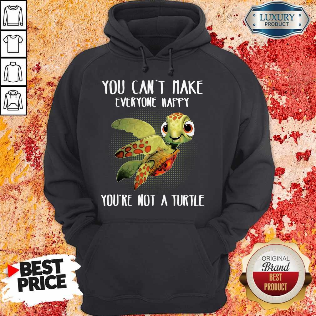 You Can Make Everyone Happy You're Not A Turtle Shirt - Image 3