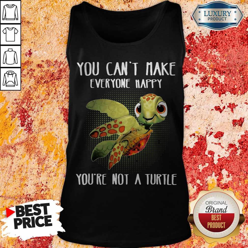 You Can Make Everyone Happy You're Not A Turtle Shirt - Image 4